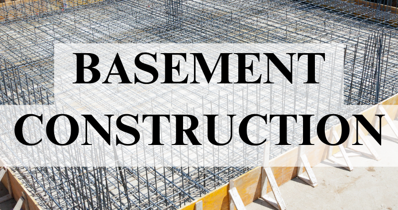 BASEMENT CONSTRUCTION