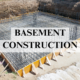 BASEMENT CONSTRUCTION