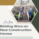 are there bidding wars on new construction homes