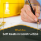 what are soft costs in construction