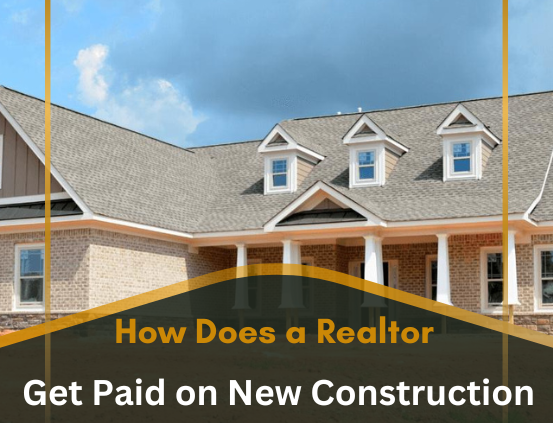 how does a realtor get paid on new construction