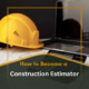 How to Become a Construction Estimator