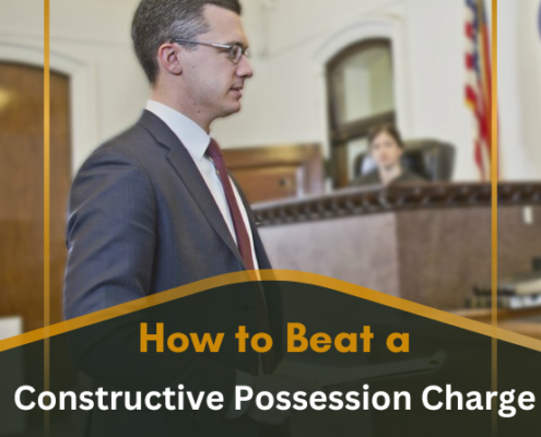 How to Beat a Constructive Possession Charge