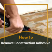 How to Remove Construction Adhesive