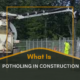 What Is Potholing in Construction