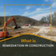 What is Remediation in Construction