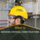 What is Mission Critical Construction