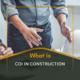 What is COI in Construction