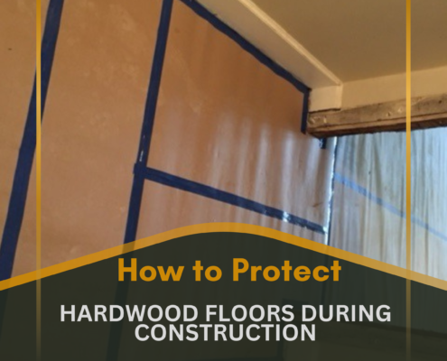 How to Protect Hardwood Floors During Construction