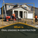 What is Final Grading in Construction