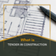 What Is a Tender in Construction