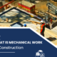 What is Mechanical Work in Construction