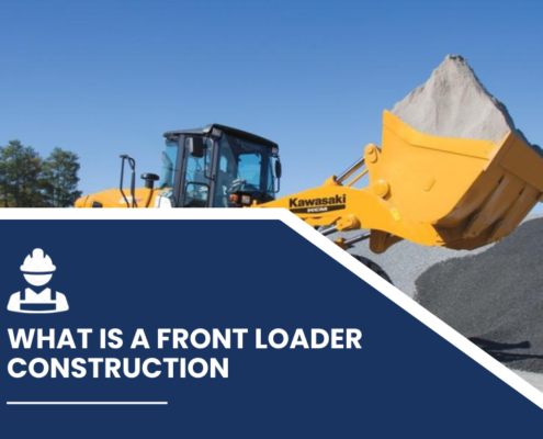 What is a Front Loader Construction