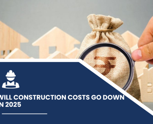 Will Construction Costs Go Down In 2025?