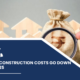 Will Construction Costs Go Down In 2025?