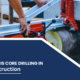 What is Core Drilling in Construction