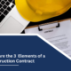 What are the 3 Elements of a Construction Contract