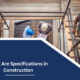 What Are Specifications in Construction