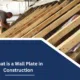 What is a Wall Plate in Construction