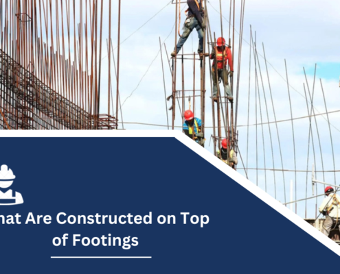 What Are Constructed on Top of Footings