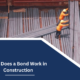 How Does a Bond Work in Construction