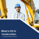 What is CSI in Construction