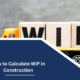 How to Calculate WIP in Construction