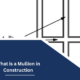 What is a Mullion in Construction