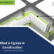 What is Egress in Construction