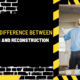 What is thweene Difference Bet Renovation and Reconstruction?