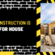 Which Construction is Best for House