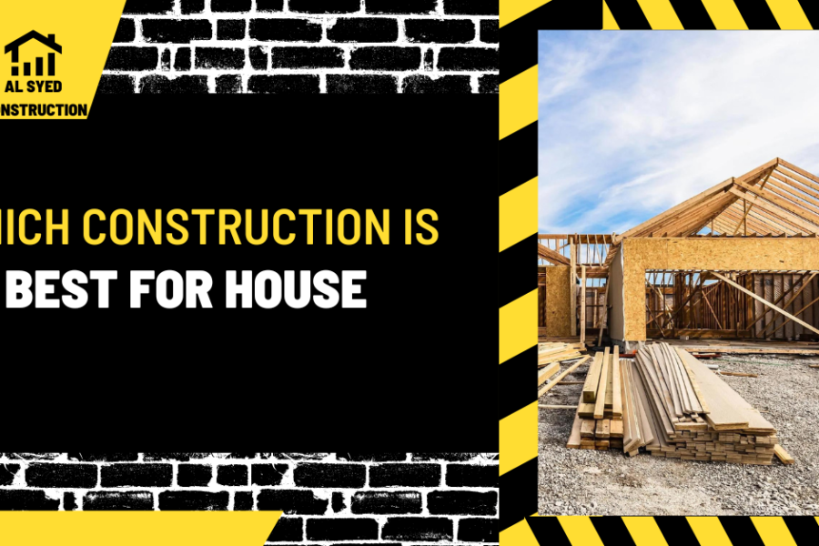 Which Construction is Best for House