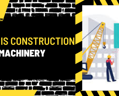 What is Construction Machinery