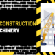 What is Construction Machinery