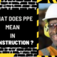 What Does PPE Mean in Construction