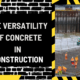 The Versatility of Concrete in Construction