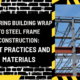 Securing Building Wrap to Steel Frame Construction: Best Practices and Materials