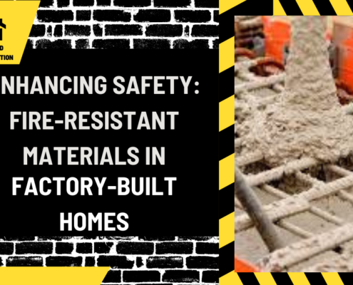 Enhancing Safety: Fire-Resistant Materials in Factory-Built Homes