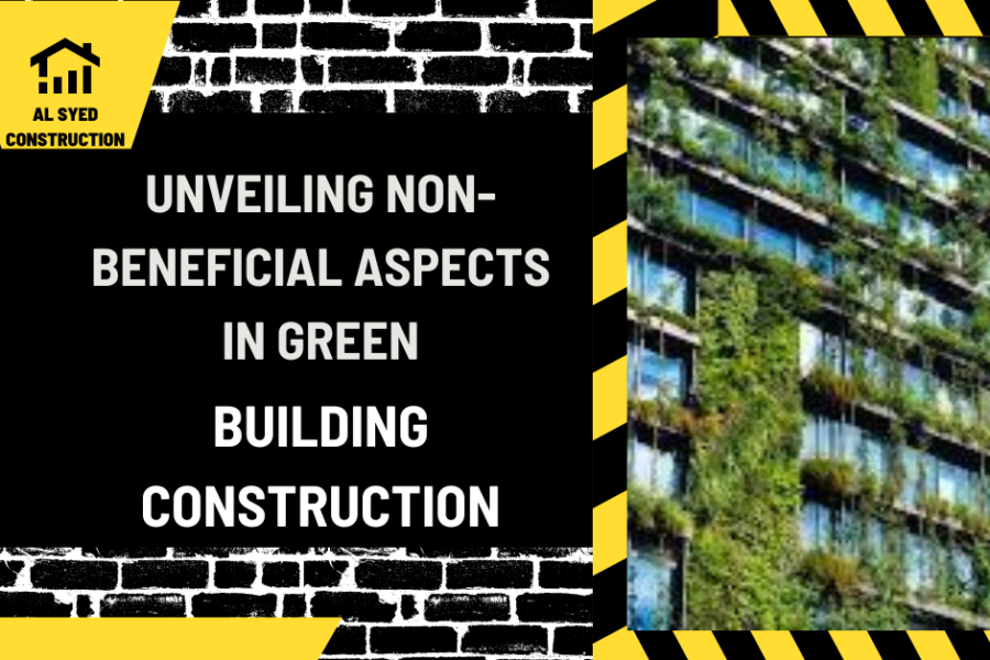 Unveiling Non-Beneficial Aspects in Green Building Construction