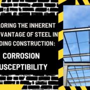 Exploring the Inherent Disadvantage of Steel in Building Construction: Corrosion Susceptibility