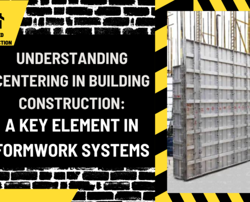 Understanding Centering in Building Construction: A Key Element in Formwork Systems