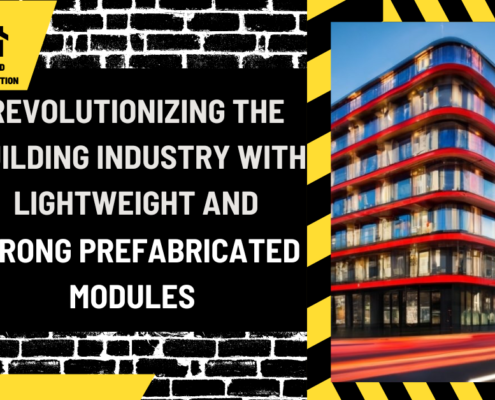 Modular Construction: Revolutionizing the Building Industry with Lightweight and Strong Prefabricated Modules