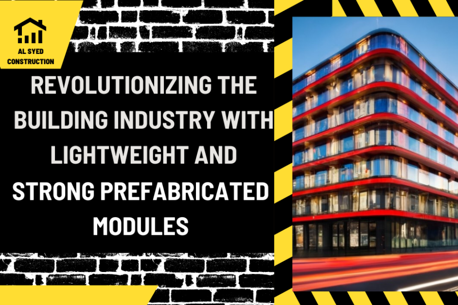 Modular Construction: Revolutionizing the Building Industry with Lightweight and Strong Prefabricated Modules