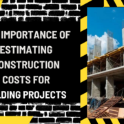 The Importance of Estimating Construction Costs for Building Projects