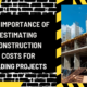 The Importance of Estimating Construction Costs for Building Projects