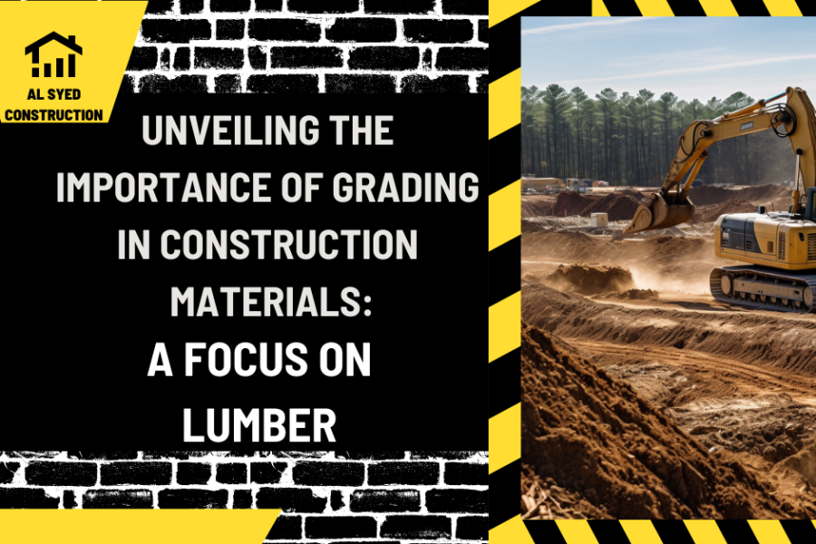 Unveiling the Importance of Grading in Construction Materials: A Focus on Lumber