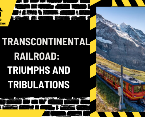 The Transcontinental Railroad: Triumphs and Tribulations