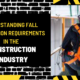 Understanding Fall Protection Requirements in the Construction Industry