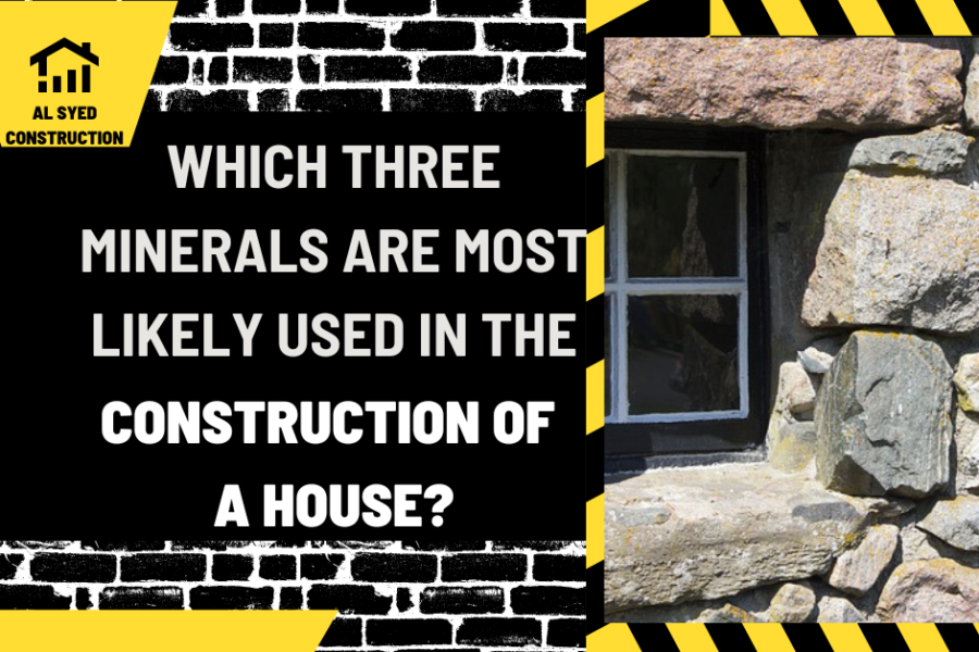 Which Three Minerals Are Most Likely Used in the Construction of a House