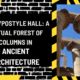 The Hypostyle Hall: A Virtual Forest of Columns in Ancient Architecture